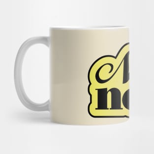 Not Now Mug